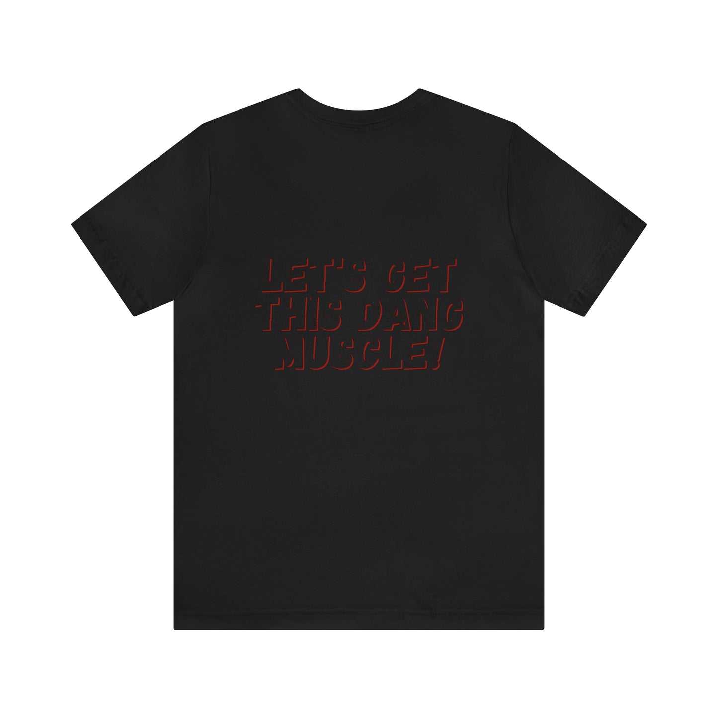 LET'S GET THIS DANG MUSCLE! - Jersey Short Sleeve Tee