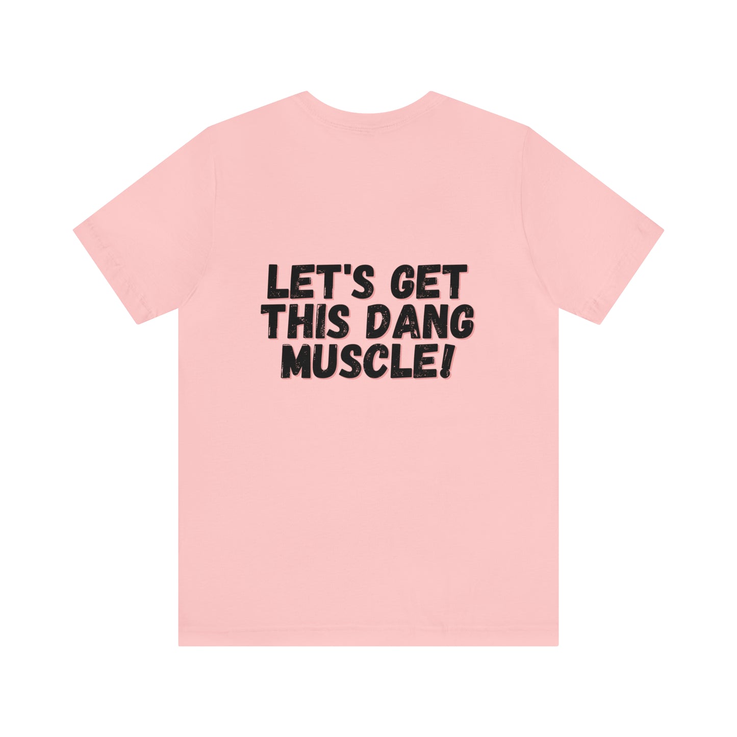 LET'S GET THIS DANG MUSCLE! - Jersey Short Sleeve Tee