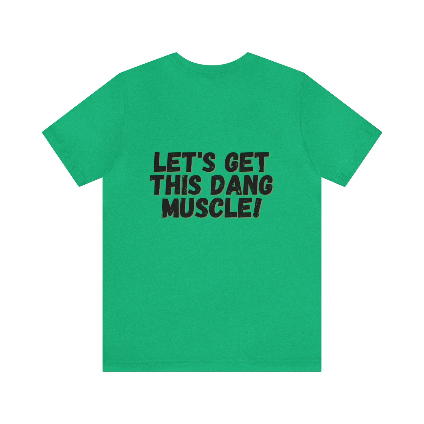 LET'S GET THIS DANG MUSCLE! - Jersey Short Sleeve Tee