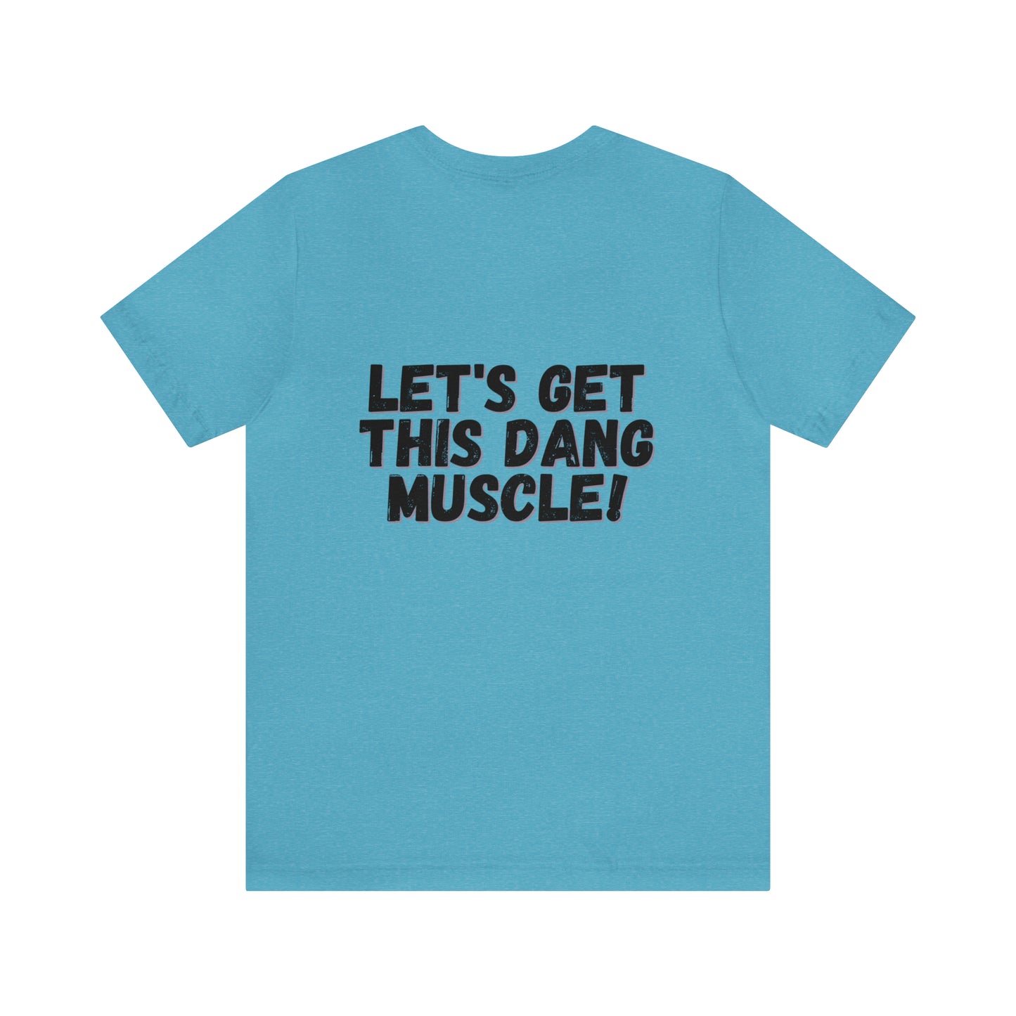 LET'S GET THIS DANG MUSCLE! - Jersey Short Sleeve Tee