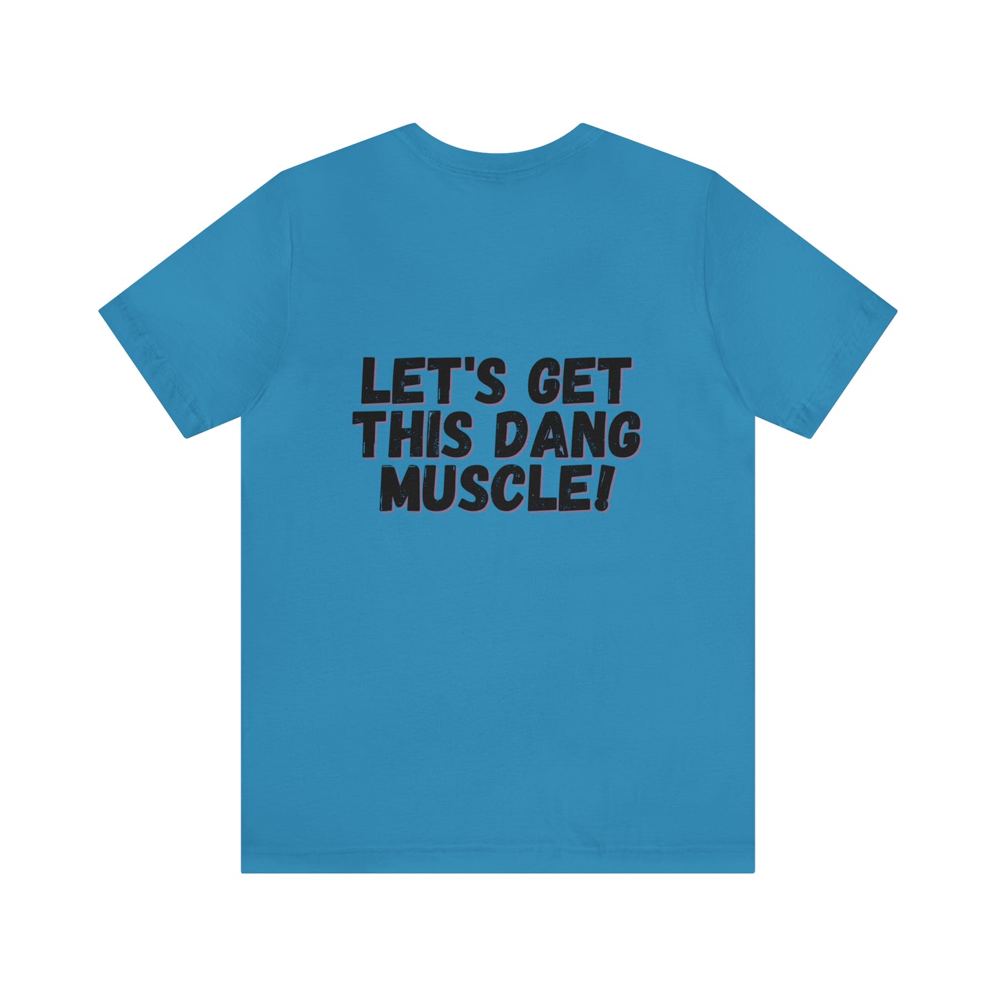 LET'S GET THIS DANG MUSCLE! - Jersey Short Sleeve Tee